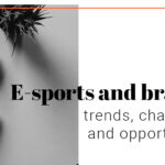 E-Sports and Brands: Trends, challenges and opportunities